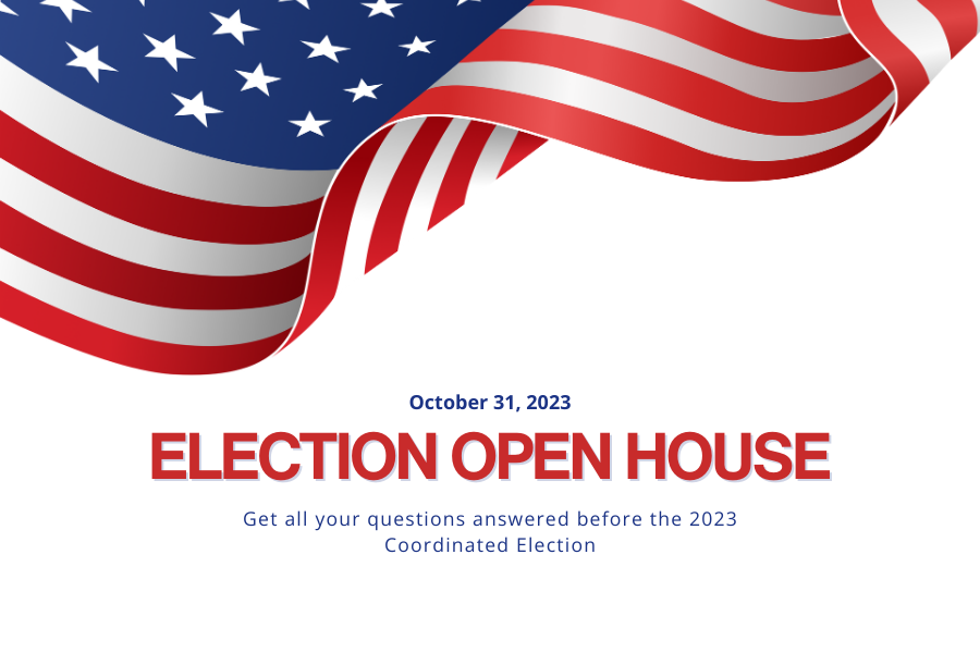 American flag with red and blue text below reading October 31, 2023 ELECTION OPEN HOUSE Get all your questions answered before the 2023 Coordinated Election".
