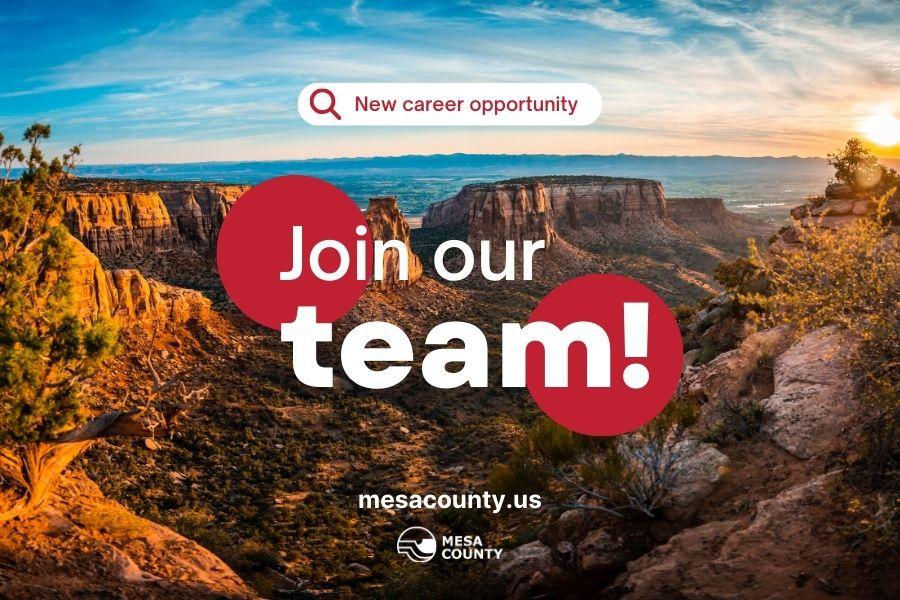 Colorado National Monument with blue skies and sun shining with red and white text reading "Join our team!" in the center and a white Mesa County logo in the bottom middle. 