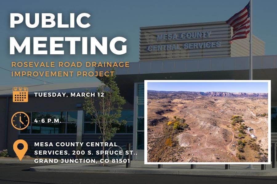 Mesa County Central Services building in background with white and orange text reading, "PUBLIC MEETING ROSEVALE ROAD DRAINAGE IMPROVEMENT PROJECT" with public meeting details next to aerial view of project area. 
