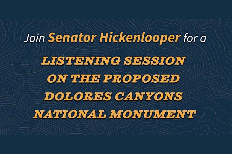 Blue background with yellow text reading, "Join Senator John Hickenlooper for a LISTENING SESSION ON THE PROPOSED DOLORES CANYONS NATIONAL MONUMENT."